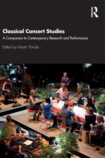 Classical Concert Studies : A Companion to Contemporary Research and Performance, Hardback Book