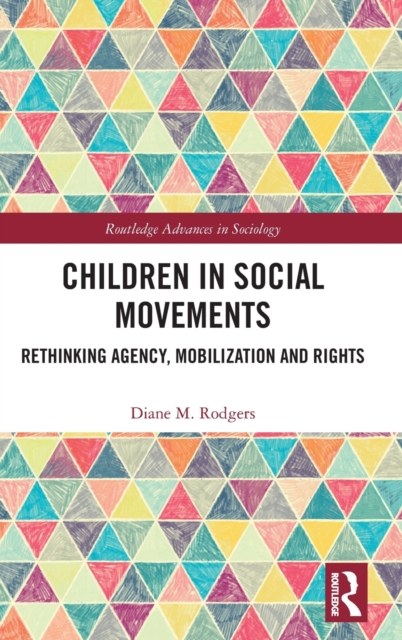 Children in Social Movements : Rethinking Agency, Mobilization and Rights, Hardback Book