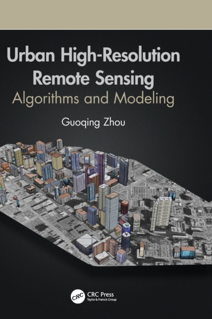 Urban High-Resolution Remote Sensing : Algorithms and Modeling, Hardback Book