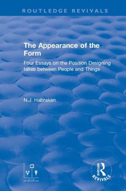 The Appearance of the Form : Four Essays on the Position Designing takes between People and Things, Hardback Book