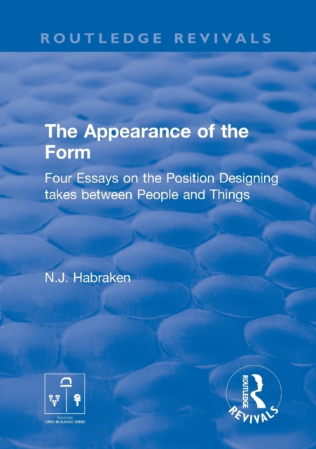 The Appearance of the Form : Four Essays on the Position Designing takes between People and Things, Paperback / softback Book