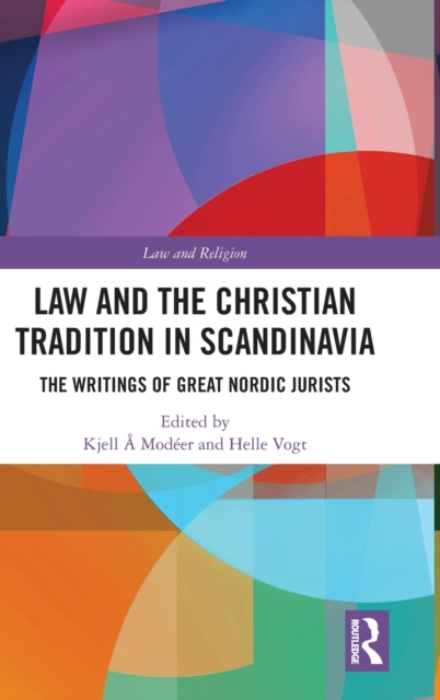 Law and The Christian Tradition in Scandinavia : The Writings of Great Nordic Jurists, Hardback Book