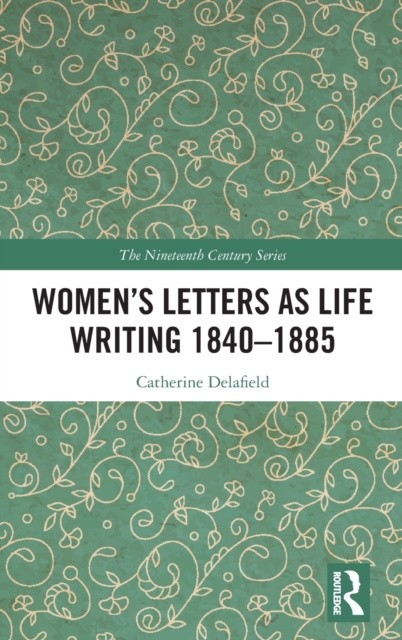 Women’s Letters as Life Writing 1840–1885, Hardback Book