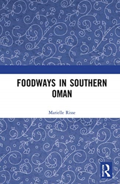 Foodways in Southern Oman, Hardback Book