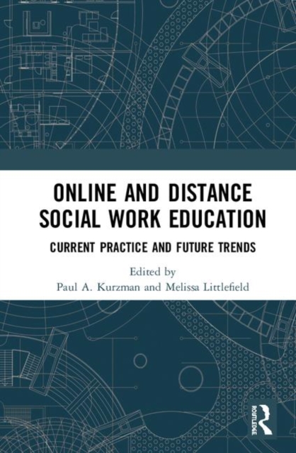 Online and Distance Social Work Education : Current Practice and Future Trends, Hardback Book