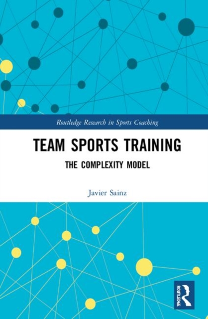 Team Sports Training : The Complexity Model, Hardback Book