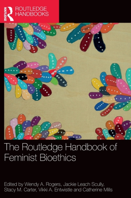 The Routledge Handbook of Feminist Bioethics, Hardback Book