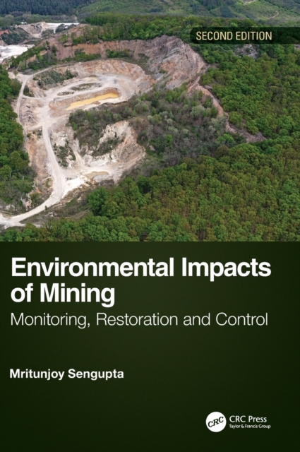 Environmental Impacts of Mining : Monitoring, Restoration, and Control, Second Edition, Hardback Book