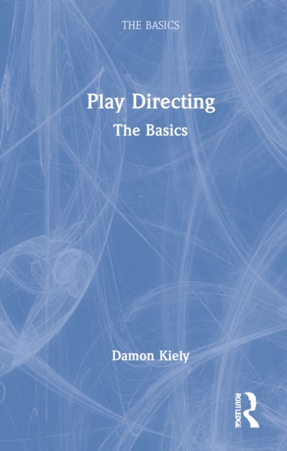 Play Directing : The Basics, Hardback Book