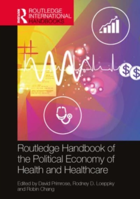The Routledge Handbook of the Political Economy of Health and Healthcare, Hardback Book