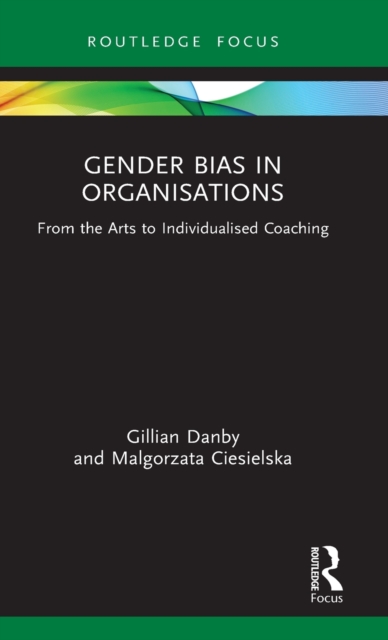 Gender Bias in Organisations : From the Arts to Individualised Coaching, Hardback Book