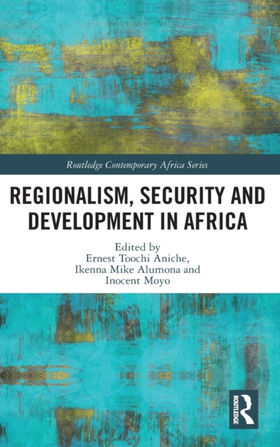 Regionalism, Security and Development in Africa, Hardback Book