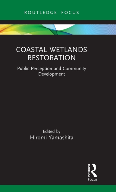 Coastal Wetlands Restoration : Public Perception and Community Development, Hardback Book