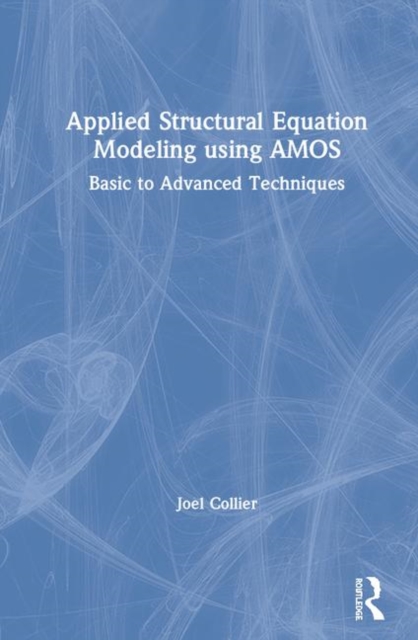 Applied Structural Equation Modeling using AMOS : Basic to Advanced Techniques, Hardback Book