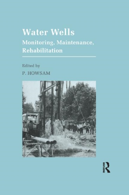 Water Wells - Monitoring, Maintenance, Rehabilitation : Proceedings of the International Groundwater Engineering Conference, Cranfield Institute of Technology, UK, Paperback / softback Book