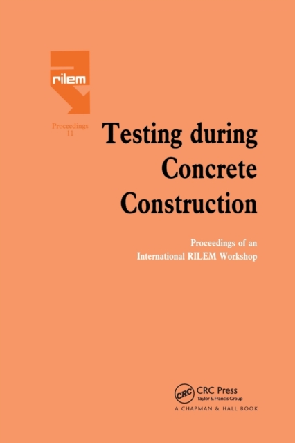 Testing During Concrete Construction : Proceedings of RILEM Colloquium, Darmstadt, March 1990, Paperback / softback Book