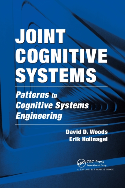Joint Cognitive Systems : Patterns in Cognitive Systems Engineering, Paperback / softback Book