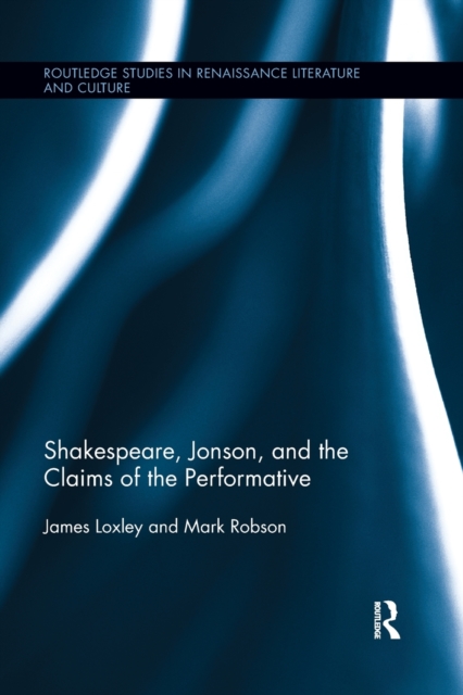 Shakespeare, Jonson, and the Claims of the Performative, Paperback / softback Book