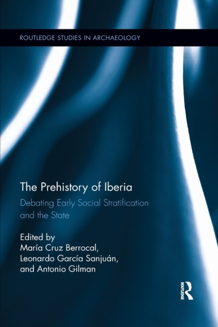 The Prehistory of Iberia : Debating Early Social Stratification and the State, Paperback / softback Book