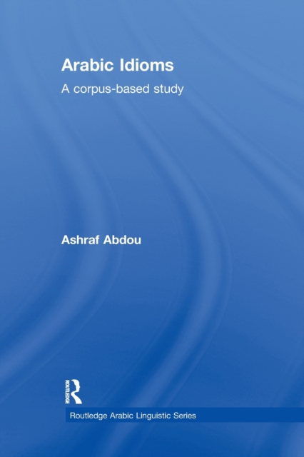 Arabic Idioms : A Corpus Based Study, Paperback / softback Book