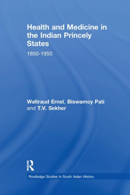 Health and Medicine in the Indian Princely States : 1850-1950, Paperback / softback Book