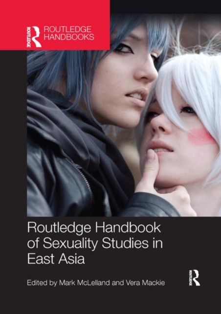 Routledge Handbook of Sexuality Studies in East Asia, Paperback / softback Book