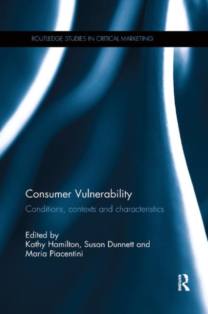 Consumer Vulnerability : Conditions, contexts and characteristics, Paperback / softback Book