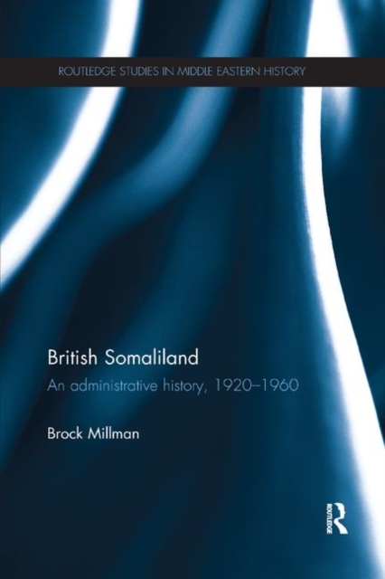 British Somaliland : An Administrative History, 1920-1960, Paperback / softback Book