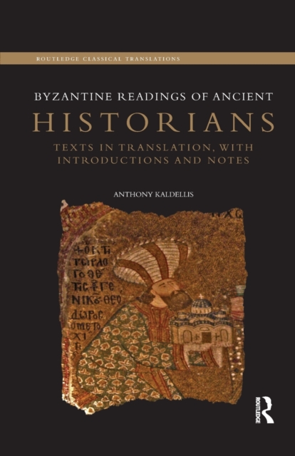 Byzantine Readings of Ancient Historians : Texts in Translation, with Introductions and Notes, Paperback / softback Book