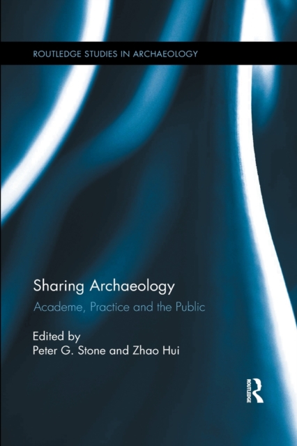 Sharing Archaeology : Academe, Practice and the Public, Paperback / softback Book