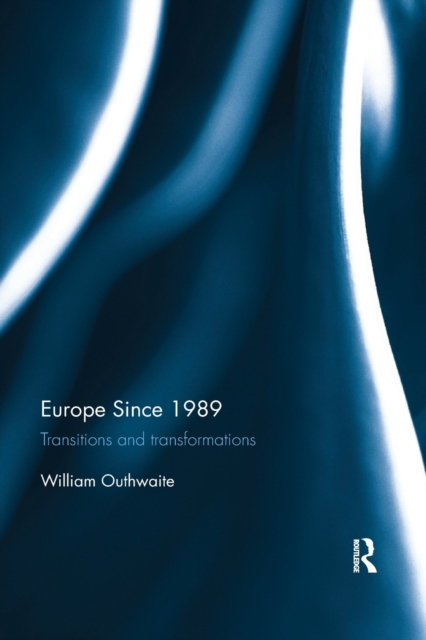 Europe Since 1989 : Transitions and Transformations, Paperback / softback Book