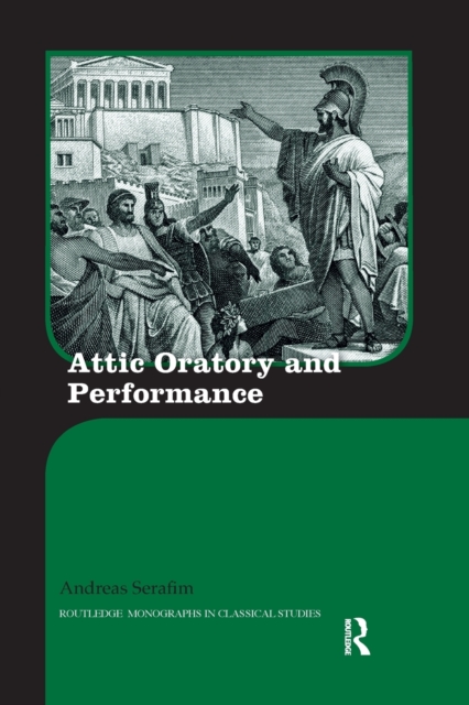 Attic Oratory and Performance, Paperback / softback Book