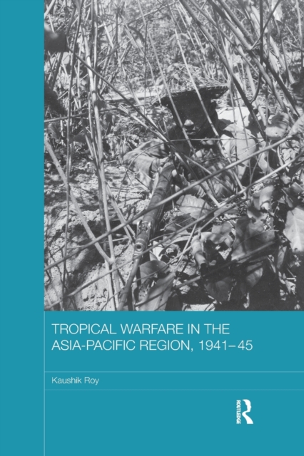 Tropical Warfare in the Asia-Pacific Region, 1941-45, Paperback / softback Book