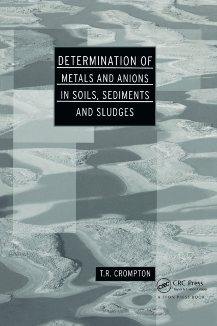 Determination of Metals and Anions in Soils, Sediments and Sludges, Paperback / softback Book