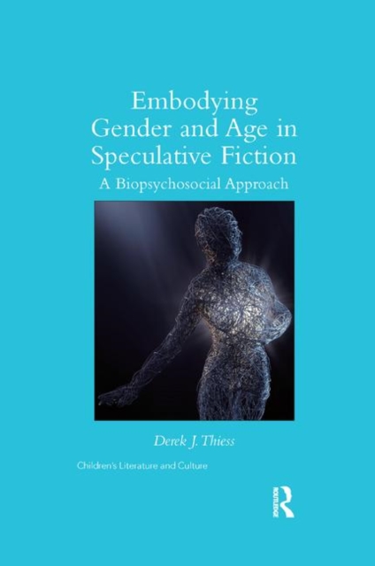 Embodying Gender and Age in Speculative Fiction : A Biopsychosocial Approach, Paperback / softback Book