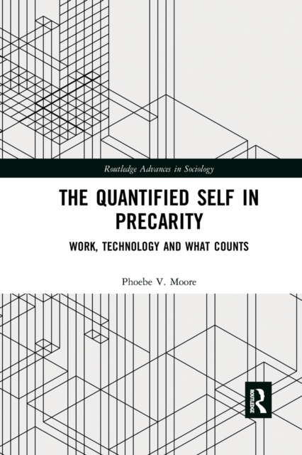 The Quantified Self in Precarity : Work, Technology and What Counts, Paperback / softback Book