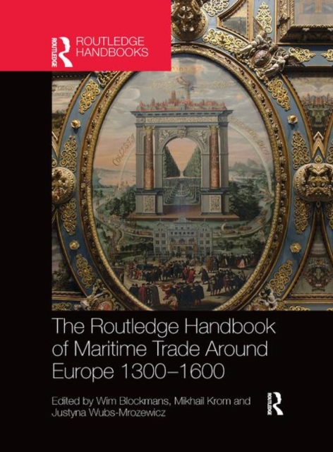 The Routledge Handbook of Maritime Trade around Europe 1300-1600 : Commercial Networks and Urban Autonomy, Paperback / softback Book