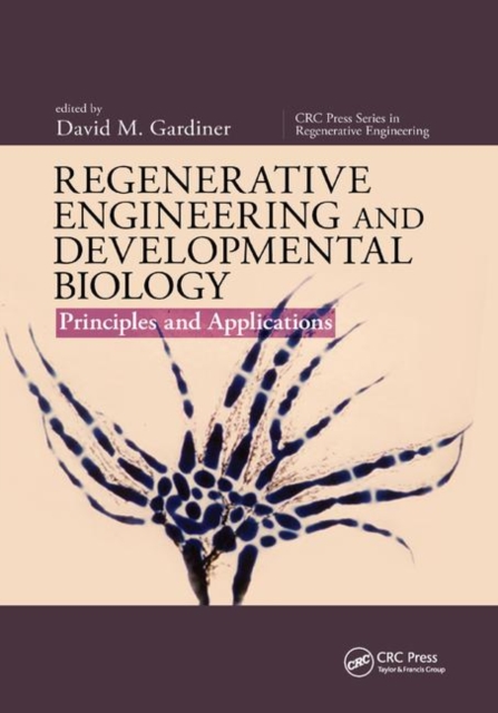 Regenerative Engineering and Developmental Biology : Principles and Applications, Paperback / softback Book
