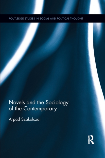 Novels and the Sociology of the Contemporary, Paperback / softback Book