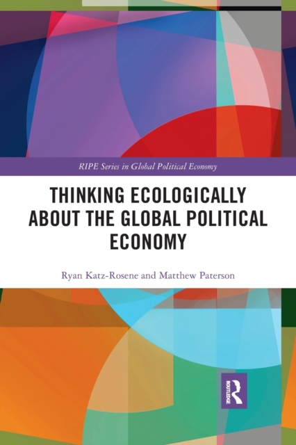 Thinking Ecologically About the Global Political Economy, Paperback / softback Book