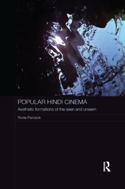 Popular Hindi Cinema : Aesthetic Formations of the Seen and Unseen, Paperback / softback Book