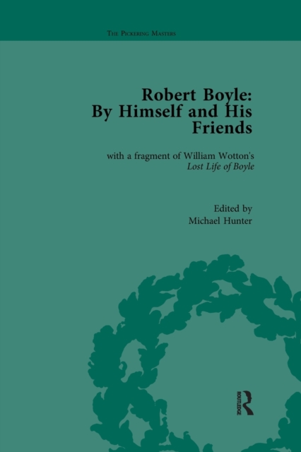 Robert Boyle: By Himself and His Friends : With a Fragment of William Wotton's 'Lost Life of Boyle', Paperback / softback Book