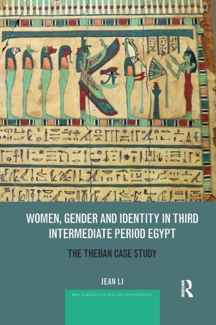 Women, Gender and Identity in Third Intermediate Period Egypt : The Theban Case Study, Paperback / softback Book
