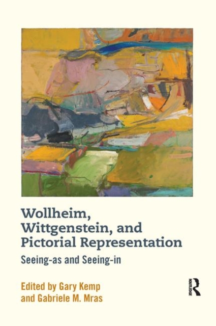 Wollheim, Wittgenstein, and Pictorial Representation : Seeing-as and Seeing-in, Paperback / softback Book