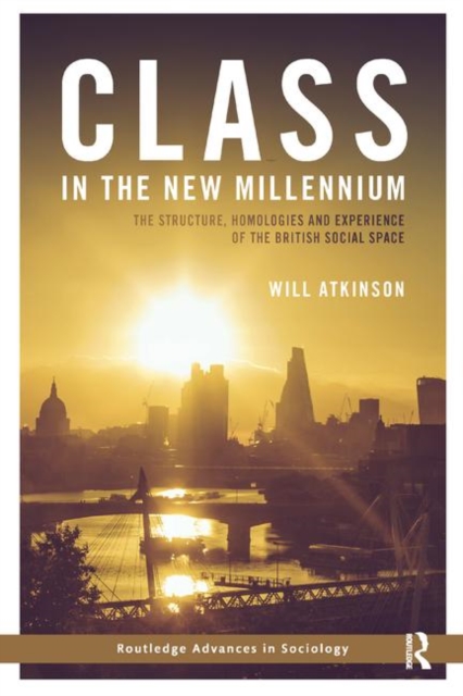 Class in the New Millennium : The Structure, Homologies and Experience of the British Social Space, Paperback / softback Book