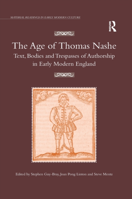 The Age of Thomas Nashe : Text, Bodies and Trespasses of Authorship in Early Modern England, Paperback / softback Book