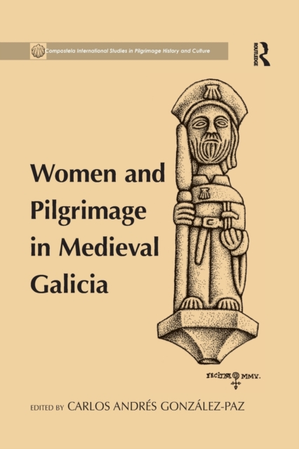 Women and Pilgrimage in Medieval Galicia, Paperback / softback Book