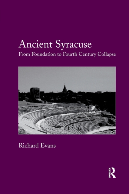 Ancient Syracuse : From Foundation to Fourth Century Collapse, Paperback / softback Book