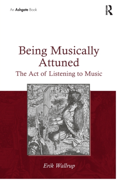 Being Musically Attuned : The Act of Listening to Music, Paperback / softback Book