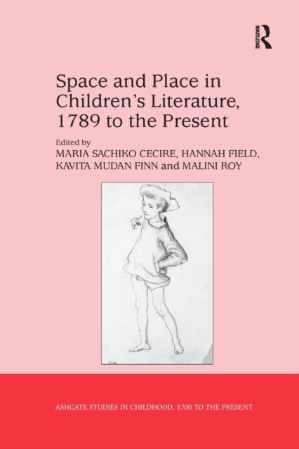 Space and Place in Children?s Literature, 1789 to the Present, Paperback / softback Book